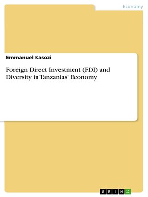 cover image of Foreign Direct Investment (FDI) and Diversity in Tanzanias' Economy